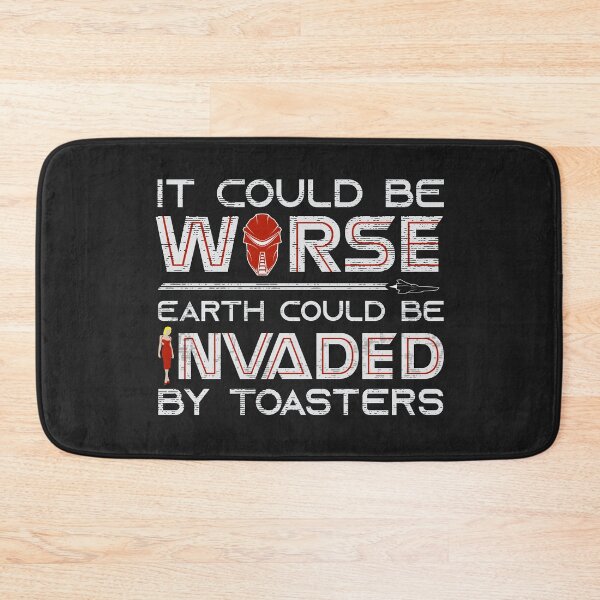 Item preview, It Could Be Worse Earth Could be Invaded by Toasters designed and sold by Deep Space Dives.