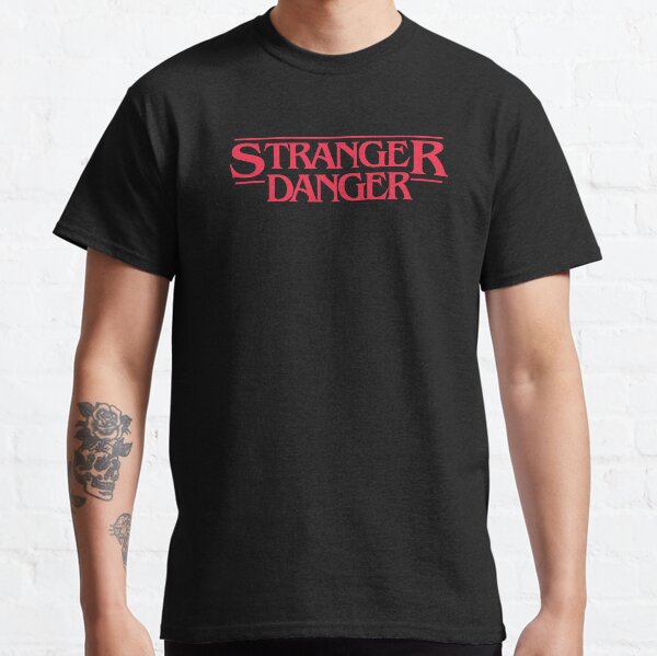 Stranger Danger Classic T-Shirt