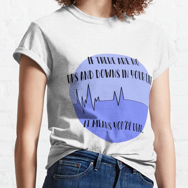 It means you're dead - Medical joke design Classic T-Shirt