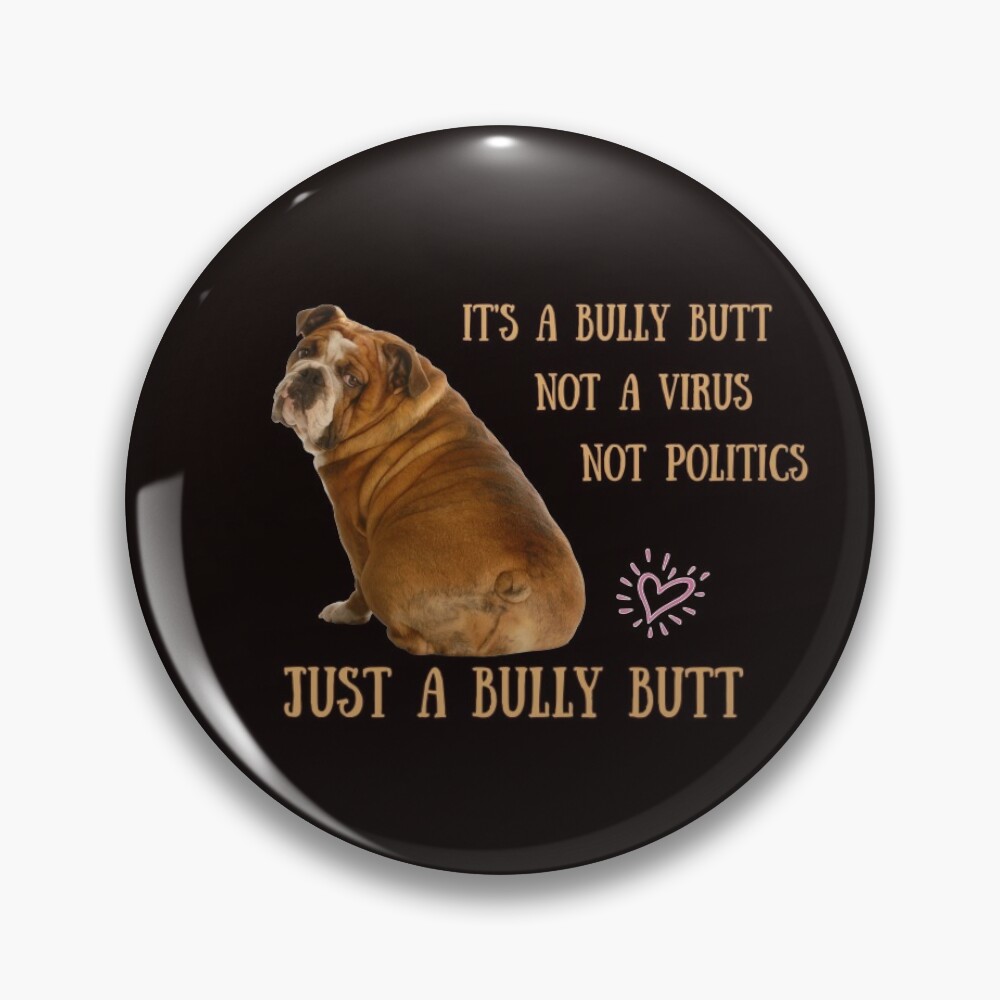 English Bulldogs Bully Butt. Not politics, not Virus, Just bully butt.  Funny bulldog Throw Pillow for Sale by MeatyWildman