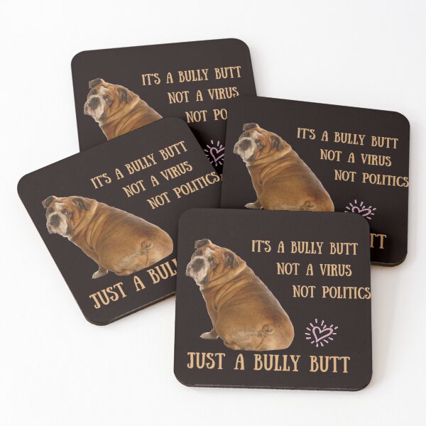 Item preview, English Bulldogs Bully Butt. Not politics, not Virus, Just bully butt. Funny bulldog designed and sold by MeatyWildman.