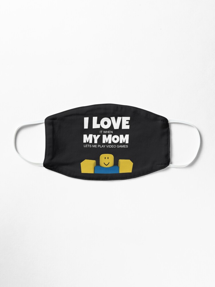 Roblox Noob I Love My Mom Funny Gamer Gift Mask By Smoothnoob Redbubble - the brand of ur mum roblox