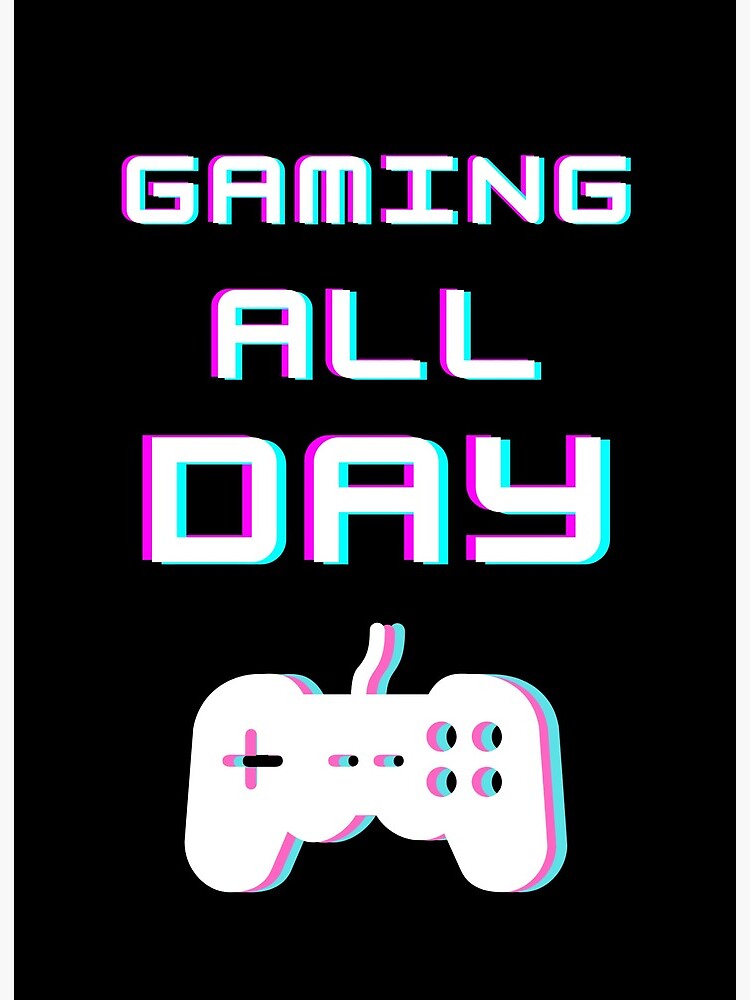 gaming all day