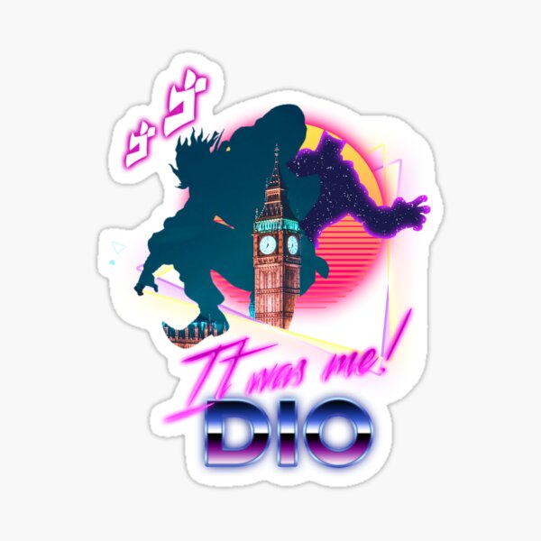 it was me dio kono dio da Dio Brando' Sticker