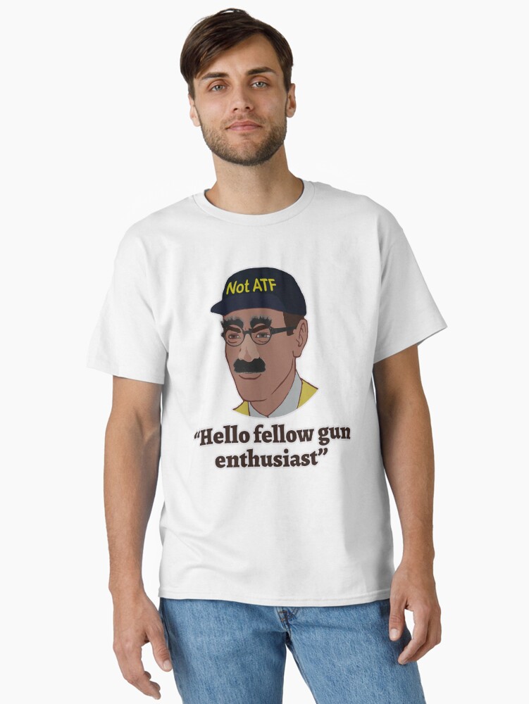 Thumbnail 1 of 7, Classic T-Shirt, Hello Fellow Gun Enthusiasts designed and sold by Menofarms.