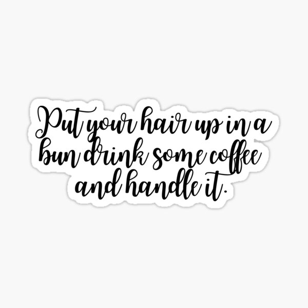 put your hair up in a bun, drink some coffee and handle it quote girlboss  pink tumblr  Art Board Print for Sale by emcazalet