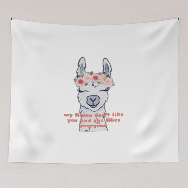 Item preview, My llama don't like you and she likes everyone designed and sold by savvvvvv1234.