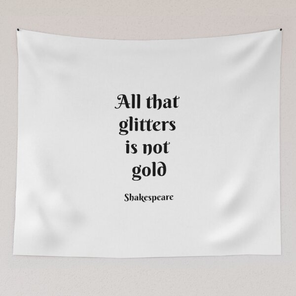 Item preview, All that glitters is not gold Shakespeare quotes designed and sold by Inspirationmotivation.