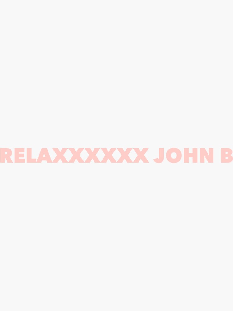 relax john b quote