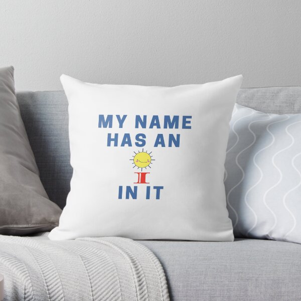 Odd Saying My Name Has An I In It Funny Graphic Product Throw Pillow