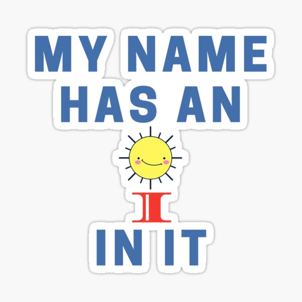 Odd Saying My Name Has An I In It Funny Graphic Product Sticker