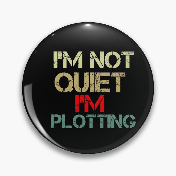 Item preview, Im Not Quiet Im Plotting designed and sold by Wideworld.