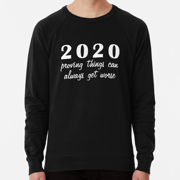 Funny 2020 Quote Sweatshirts \u0026 Hoodies