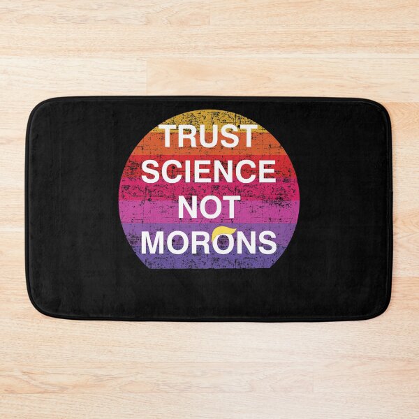 Item preview, Trust science not morons designed and sold by Mirnamar.
