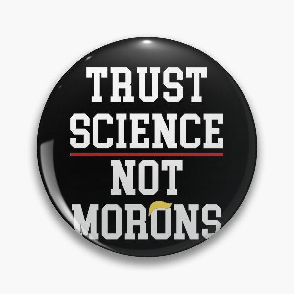 Item preview, Trust science not morons designed and sold by Mirnamar.