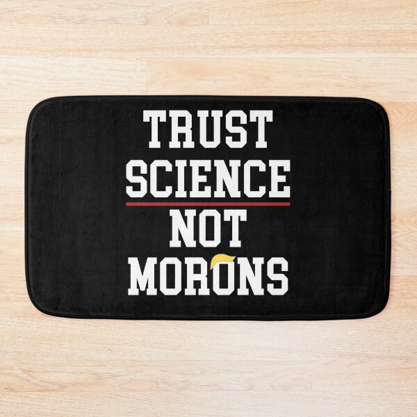 Item preview, Trust science not morons designed and sold by Mirnamar.