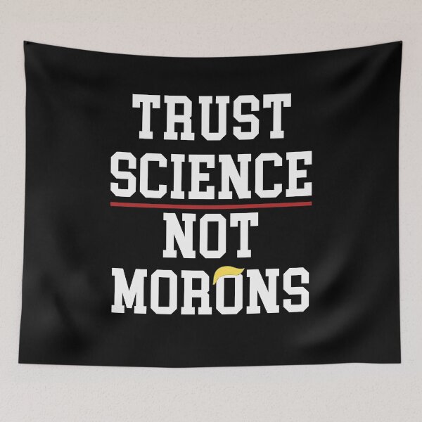 Item preview, Trust science not morons designed and sold by Mirnamar.