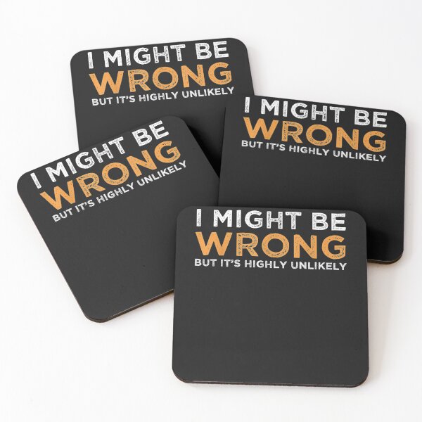 Item preview, I May Be Wrong But It's Highly Unlikely designed and sold by JPKallas.