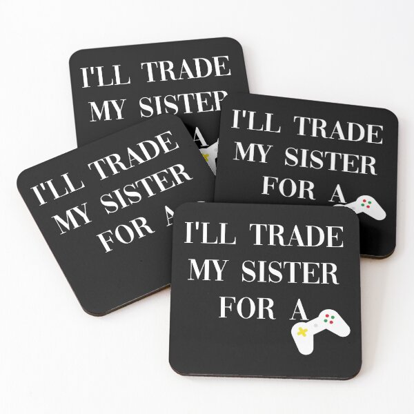 Item preview, Ill Trade My Sister For A Video Game designed and sold by All in One  Design.