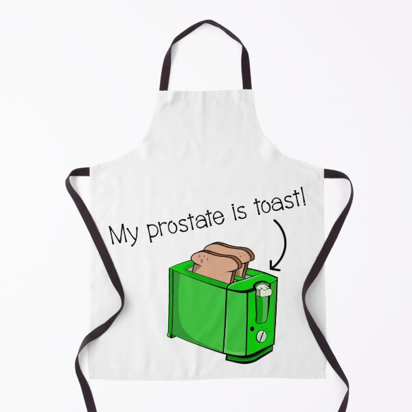 Item preview, MY PROSTATE IS TOAST designed and sold by piedaydesigns.