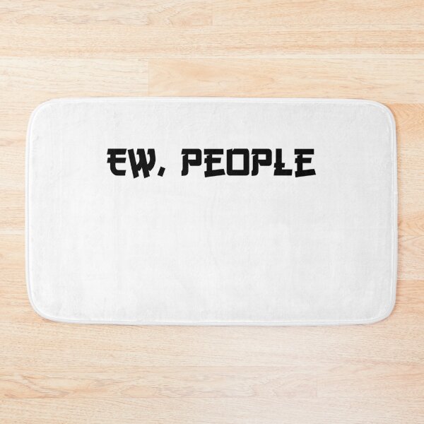 Item preview, Ew. People. designed and sold by Snootstore.