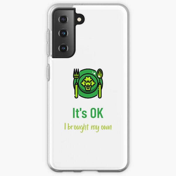 It's OK I Brought My Own Samsung Galaxy Soft Case