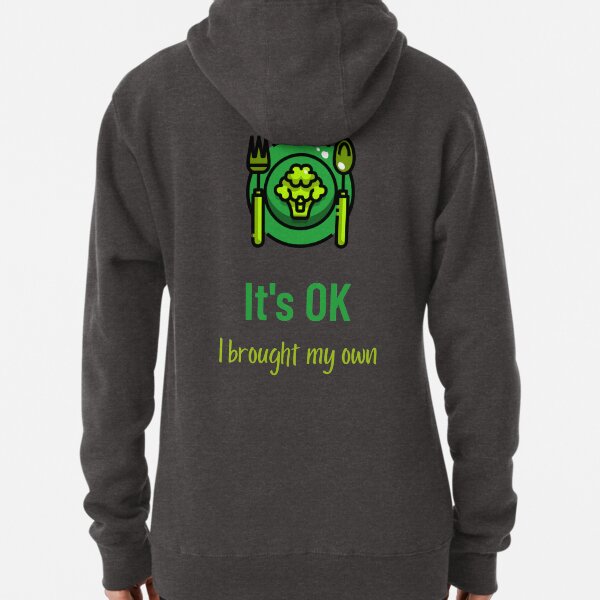 It's OK I Brought My Own Pullover Hoodie