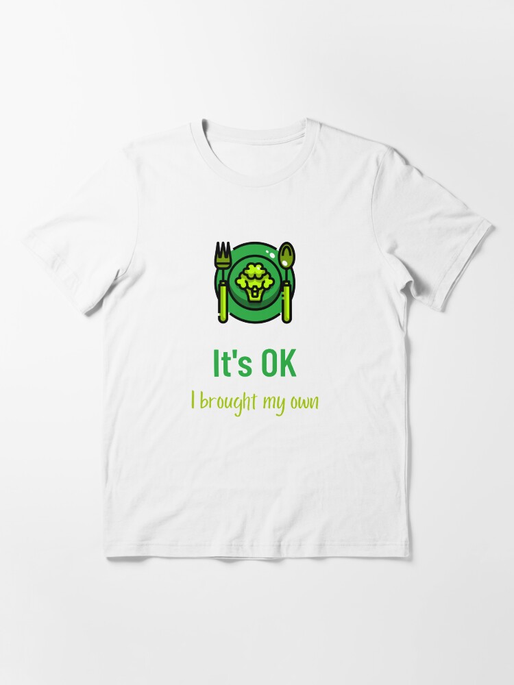 Alternate view of It's OK I Brought My Own Vegan Food Lovers Essential T-Shirt