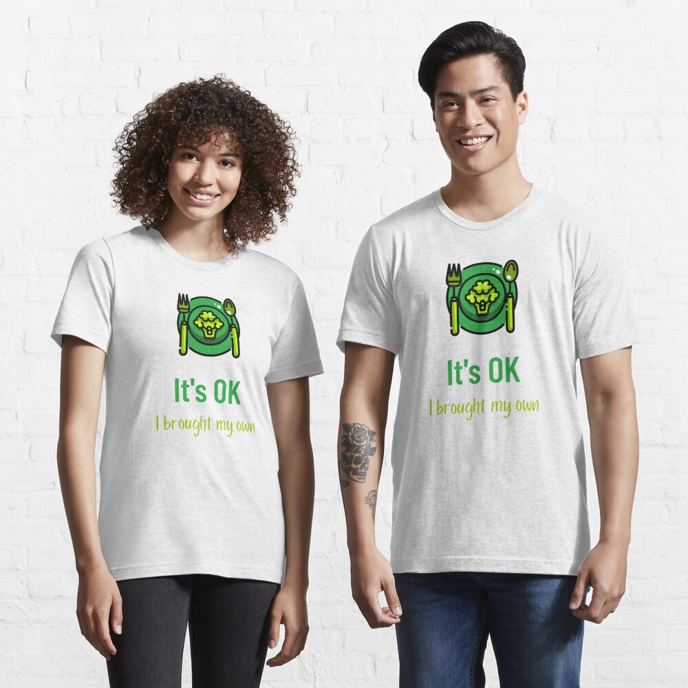 It's OK I Brought My Own Vegan Food Lovers Essential T-Shirt