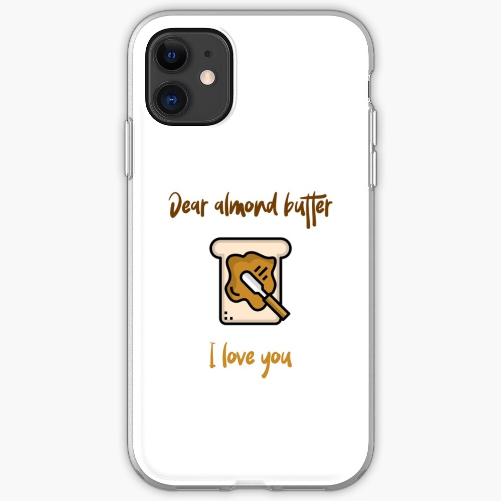 Dear Almond Butter I Love You iPhone Case & Cover