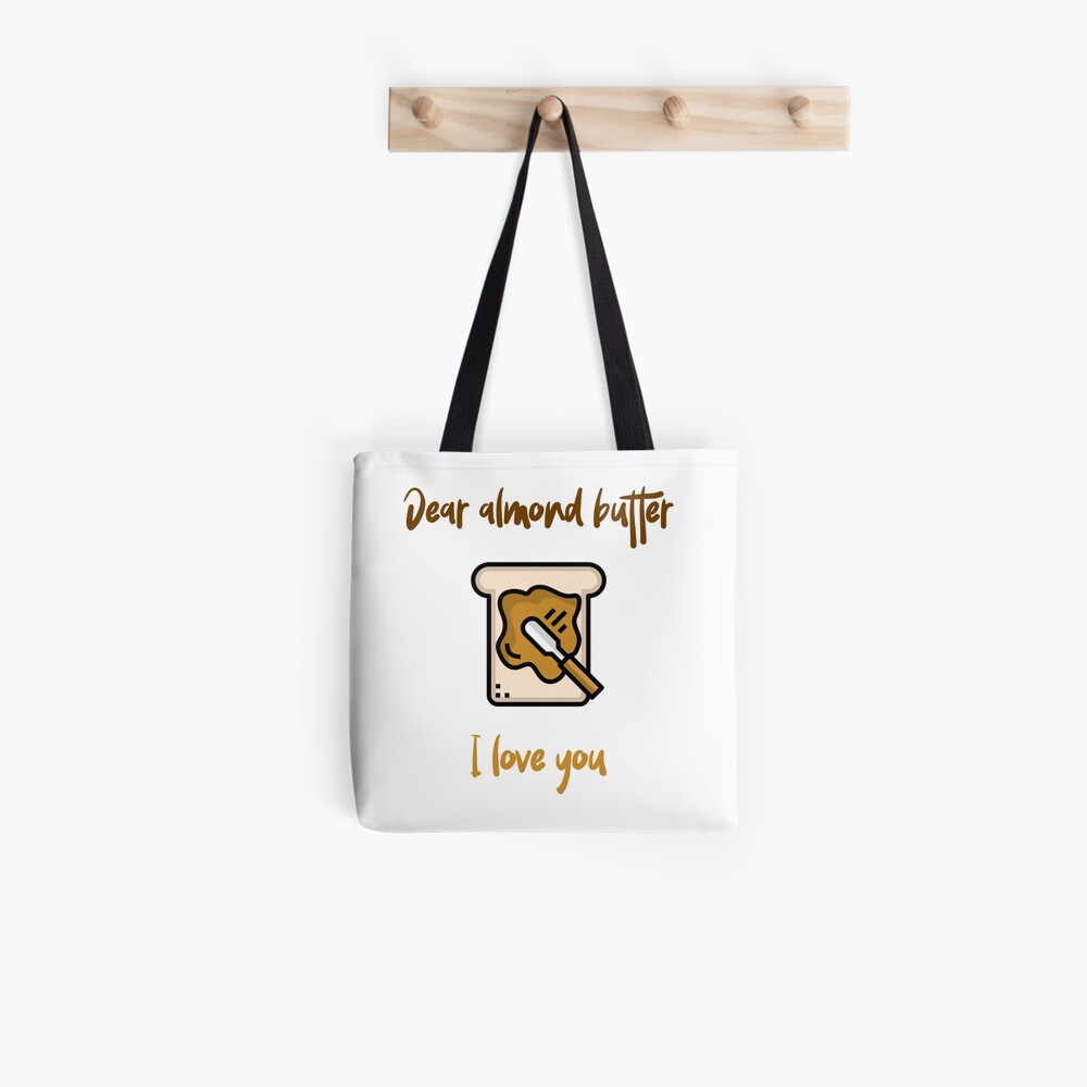 Dear Almond Butter I Love You Tote Bag