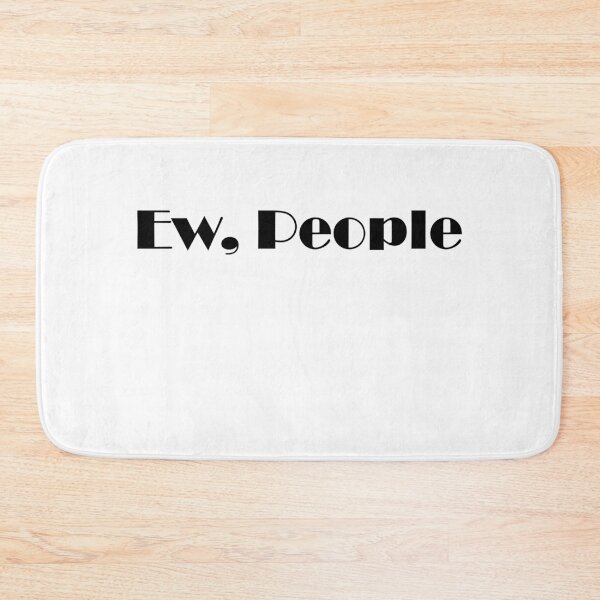 Item preview, Ew. People. designed and sold by Snootstore.