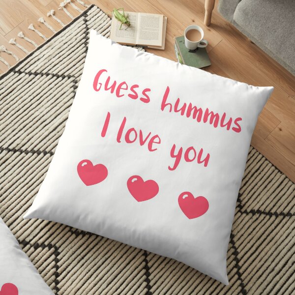 Guess Hummus I Love You Floor Pillow