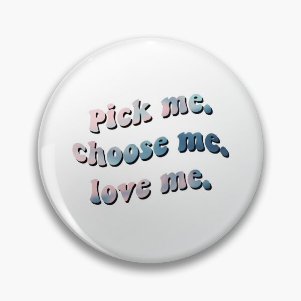 Item preview, pick me. choose me. love me. quote designed and sold by shivanim.