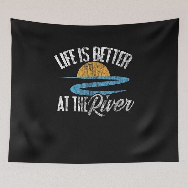 Item preview, Life Is Better At The River designed and sold by JPKallas.