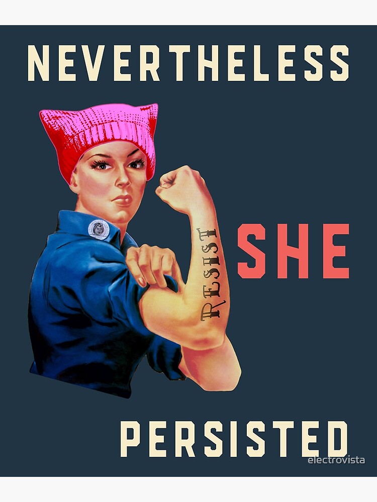 Nevertheless She Persisted. Resist with Rosie the Riveter by electrovista