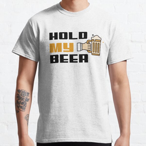 hold my beer t shirt