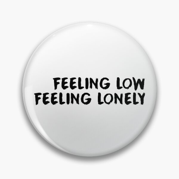 Item preview, feeling low, feeling lonely designed and sold by WorkingOnIt.
