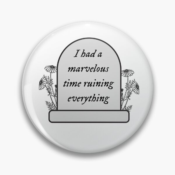 Item preview, I Had A Marvelous Time Ruining Everything designed and sold by MelTDesignsCo.