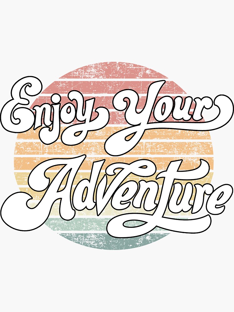  enjoy your adventure sticker for sale by catsloversdotme redbubble