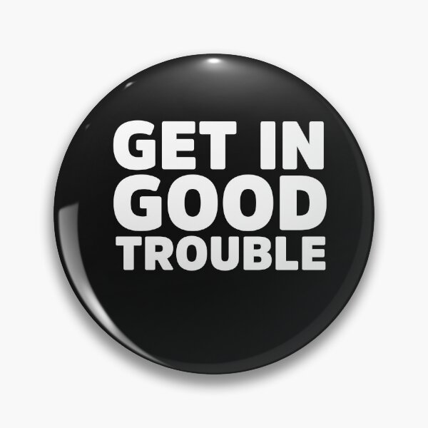 Item preview, Get in Good Necessary Trouble designed and sold by Músico Ilustre.