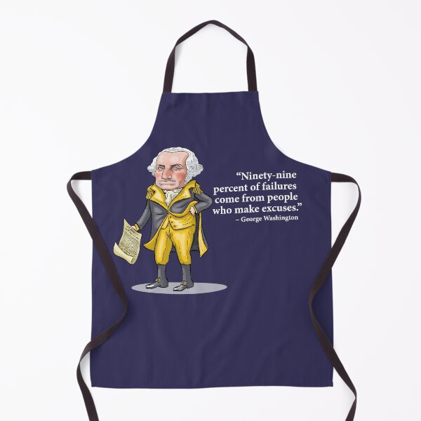 Item preview, George Washington - “Ninety-nine percent of failures come from people who make excuses.” designed and sold by MacKaycartoons.