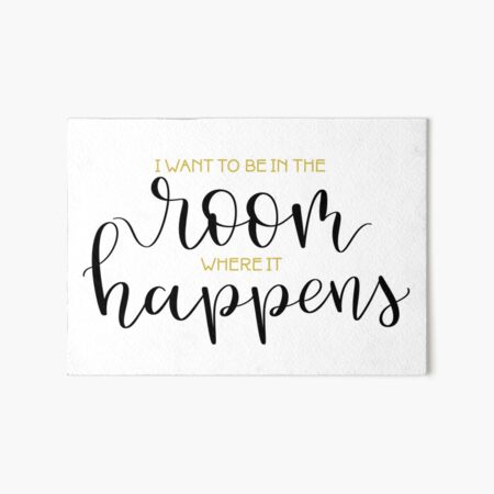 The Room Where It Happens Art Board Print By Aveloeff Redbubble