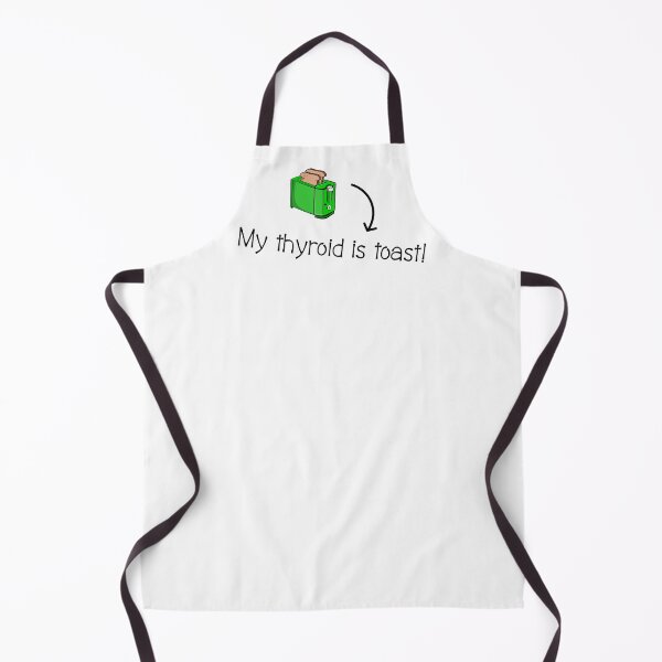 Item preview, My thyroid is toast designed and sold by piedaydesigns.