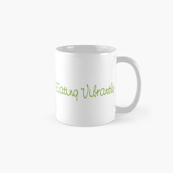 Eating Vibrantly Vegan Plant Based Food Lovers Classic Mug