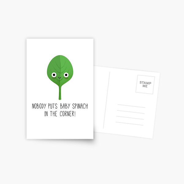 Nobody Puts Baby Spinach in the Corner! Postcard