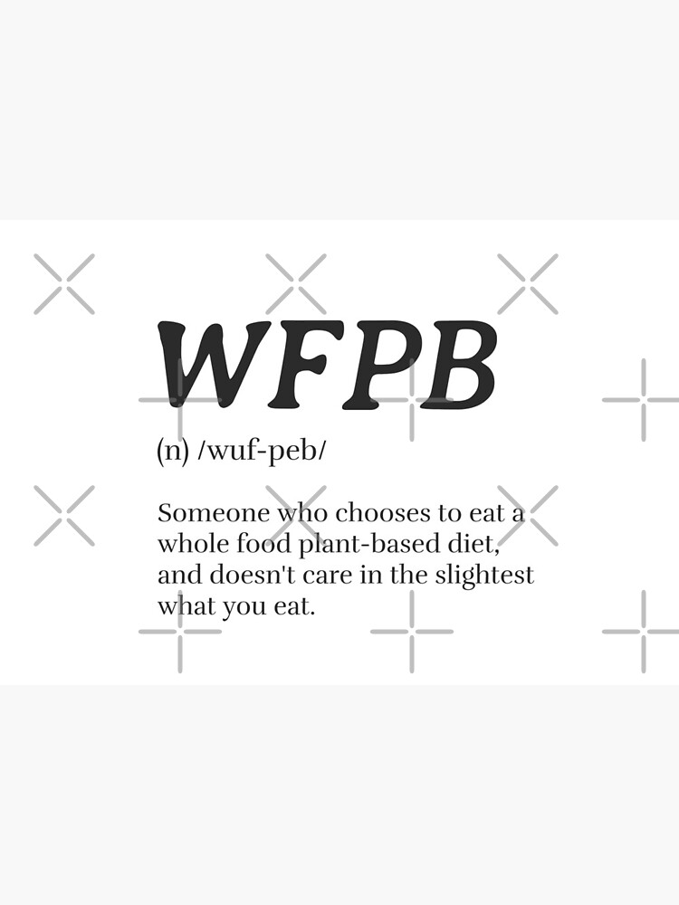 WFPB Definition (Whole Food Plant Based) by nikkihstokes