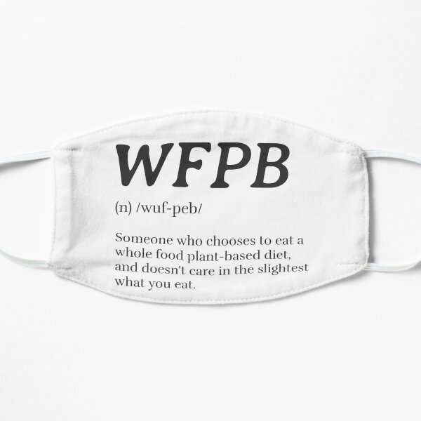 WFPB Definition (Whole Food Plant Based) Mask