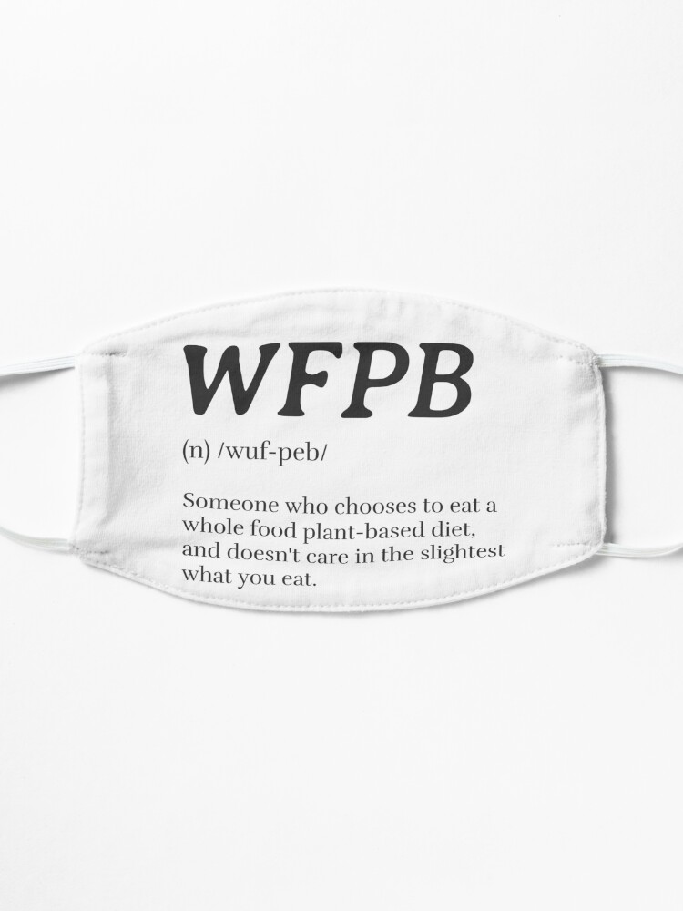 Alternate view of WFPB Definition (Whole Food Plant Based) Mask