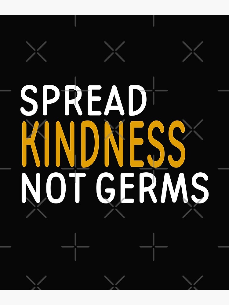 "Spread Kindness NOT Germs" Poster by 96design Redbubble
